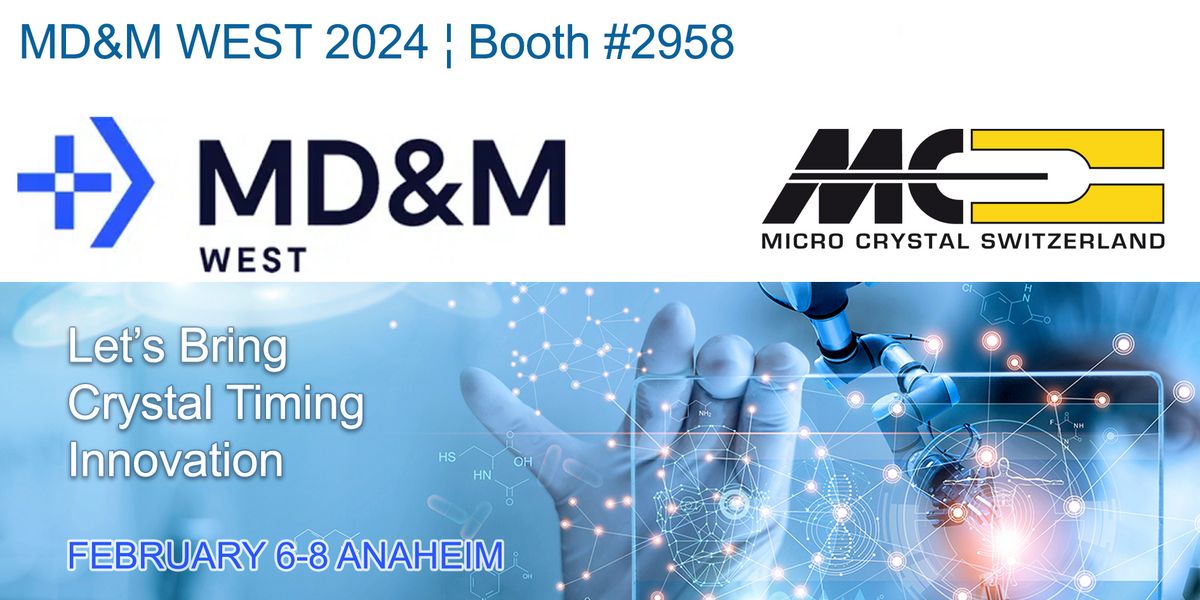 Micro Crystal MD&M WEST SWISS Pavilion February 6.8. 2025